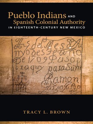 cover image of Pueblo Indians and Spanish Colonial Authority in Eighteenth-Century New Mexico